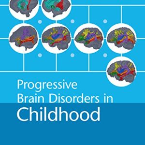 Progressive Brain Disorders in Childhood First Edition