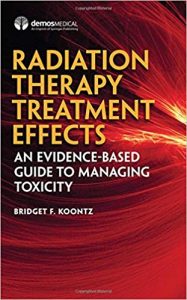 Radiation Therapy Treatment Effects: An Evidence-based Guide to Managing Toxicity 1st Edition