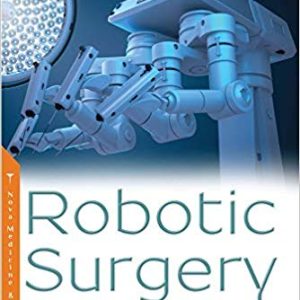 Robotic Surgery: Clinical Perceptions, Approaches and Challenges (Surgery – Procedures, Complications, and Results: Robotics Research and Technology) 1st Edition