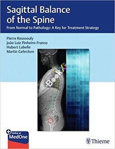 Sagittal Balance of the Spine: From Normal to Pathology: A Key for Treatment Strategy 1st Edition