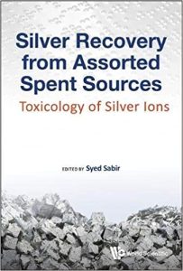 SILVER RECOVERY FROM ASSORTED SPENT SOURCES: TOXICOLOGY OF SILVER IONS