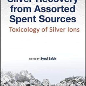 SILVER RECOVERY FROM ASSORTED SPENT SOURCES: TOXICOLOGY OF SILVER IONS