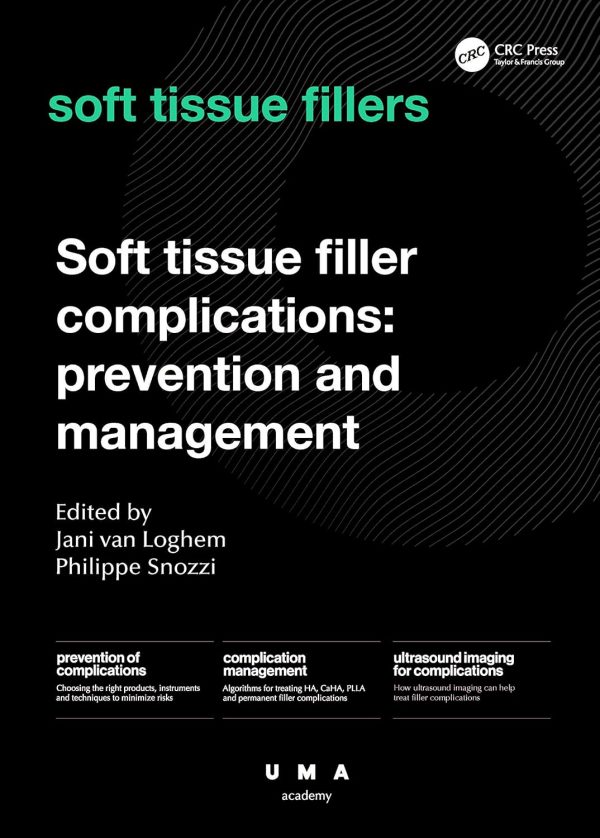 Soft Tissue Filler Complications: Prevention and Management (UMA Academy Series in Aesthetic Medicine) 1st Edition