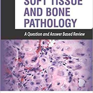 Soft Tissue and Bone Pathology: A Question and Answer Based Review 1st Edition