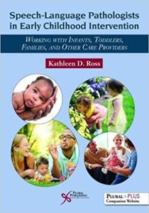 Speech-Language Pathologists in Early Childhood Intervention: Working with Infants, Toddlers, Families, and Other Care Providers 1st Edition