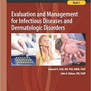 Succinct Pediatrics: Evaluation and Management for Infectious Diseases and Dermatologic Disorders 1st Edition