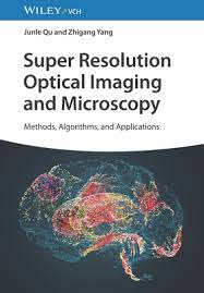 Super Resolution Optical Imaging and Microscopy Methods, Algorithms  and Applications First Edition