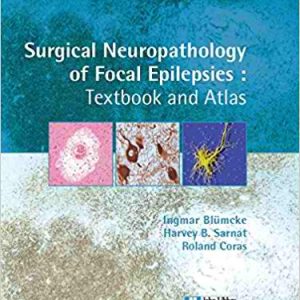 Surgical Neuropathology of Focal Epilepsies: Textbook & Atlas 1st Edition