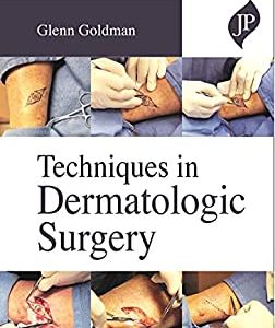 Techniques in Dermatologic Surgery 1st Edition