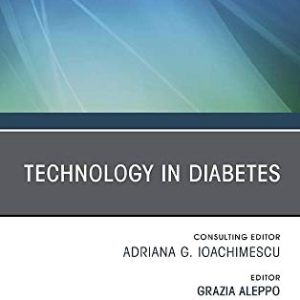 Technology in Diabetes An Issue of Endocrinology and Metabolism Clinics of North America (Volume 49-1) 1st Edition