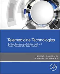 Telemedicine Technologies: Big Data, Deep Learning, Robotics, Mobile and Remote Applications for Global Healthcare 1st Edition