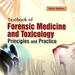 Elsevier India Textbook Of Forensic Medicine & Toxicology: Principles & Practice