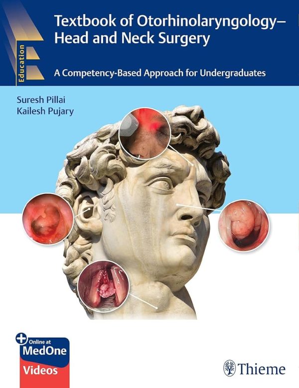 Textbook of Otorhinolaryngology – Head and Neck Surgery A Competency-Based Approach for Undergraduates First Edition