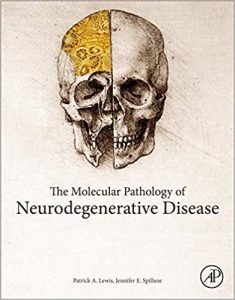 The Molecular and Clinical Pathology of Neurodegenerative Disease 1st Edition