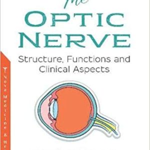 The Optic Nerve: Structure, Functions and Clinical Aspects  (July 1, 2019)