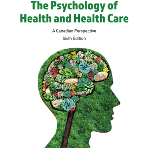 The Psychology of Health and Health Care A Canadian Perspective, 6th Edition