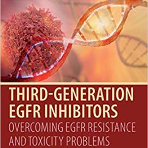 Third Generation EGFR Inhibitors: Overcoming EGFR Resistance and Toxicity Problems 1st Edition