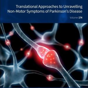 International Review of Neurobiology Translational Approaches to Unravelling Non-Motor Symptoms of Parkinson’s disease 1st Edition