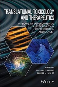 Translational Toxicology and Therapeutics: Windows of Developmental Susceptibility in Reproduction and Cancer 1st Edition