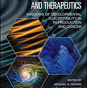 Translational Toxicology and Therapeutics: Windows of Developmental Susceptibility in Reproduction and Cancer 1st Edition