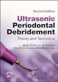 Ultrasonic Periodontal Debridement: Theory and Technique Second Edition