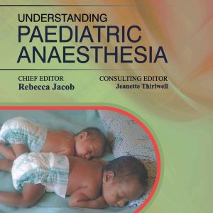 Understanding Paediatric Anaesthesia, 3rd Edition