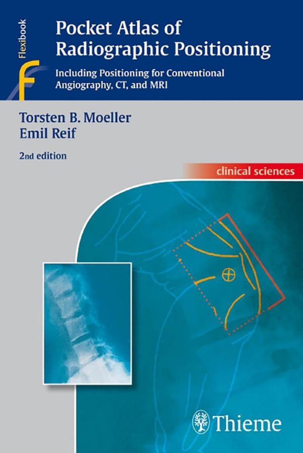 Pocket Atlas of Radiographic Anatomy Including Positioning For Conventional Angiography CT And MRI