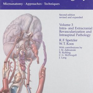 Color Atlas of Microneurosurgery  Microanatomy   Approaches  Techniques Volume 3   Intra and  Extracranial Revascularization and Intraspinal Pathology