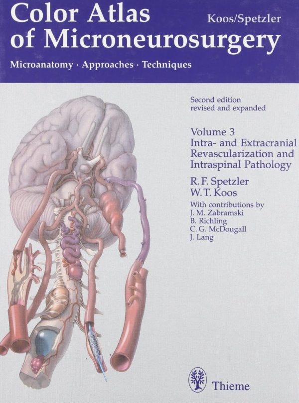 Color Atlas of Microneurosurgery  Microanatomy   Approaches  Techniques Volume 3   Intra and  Extracranial Revascularization and Intraspinal Pathology