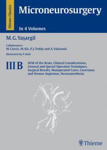 Microneurosurgery Volume 3 B AVM of the Brain Clinical Considerations General And Special Operative Techniques Surgical Results Nonoperated Cases Cavernous And Venous Angiomas Neuroanesthesia First Edition