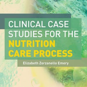 Clinical Case Studies for Nutrition Care Process Second Edition