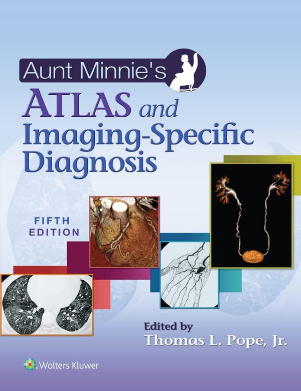 Aunt Minnie’s Atlas and Imaging-Specific Diagnosis Fifth Edition