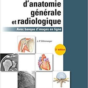 Atlas D’anatomie Générale Et Radiologique: Avec Banque D’images En Ligne Second Edition