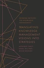 Working Methods for Knowledge Management Translating Knowledge Management Visions into Strategies  First Edition