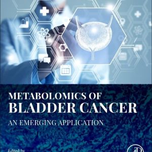 Metabolomics of Bladder Cancer: An Emerging Application First Edition