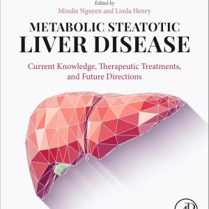 Metabolic Steatotic Liver Disease  Current Knowledge  Therapeutic Treatments  and Future Directions First Edition