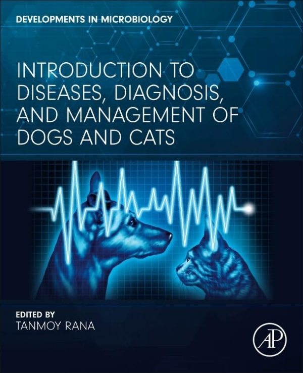 Developments in Microbiology Introduction to Diseases  Diagnosis  and Management of Dogs and Cats First Edition