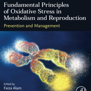 Fundamental Principles of Oxidative Stress in Metabolism and Reproduction Prevention and Management First Edition