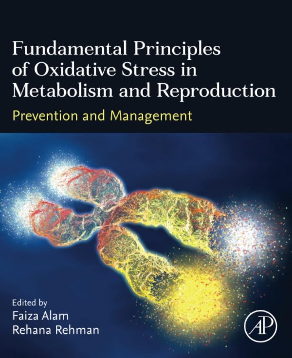 Fundamental Principles of Oxidative Stress in Metabolism and Reproduction Prevention and Management First Edition