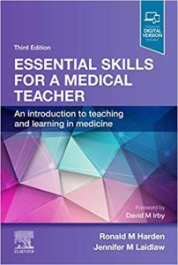Essential Skills for a Medical Teacher  An Introduction to Teaching and Learning in Medicine Third Edition