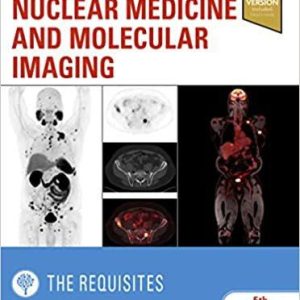 Nuclear Medicine and Molecular Imaging  The Requisites