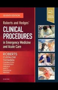 Roberts and Hedges’ Clinical Procedures in Emergency Medicine and Acute Care Seventh Edition