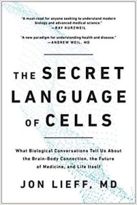 The Secret Language of Cells What Biological Conversations Tell Us About the Brain Body Connection the Future of Medicine, and Life Itself First Edition