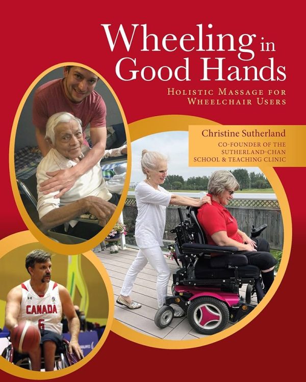 Wheeling in Good Hands Holistic Massage for Wheelchair Users  First Edition